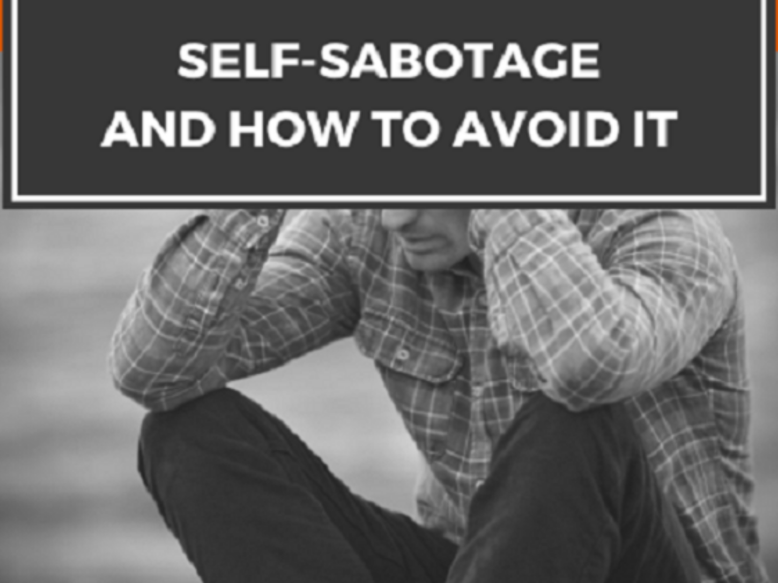 Cover of Self-Sabotage and How to Avoid It.