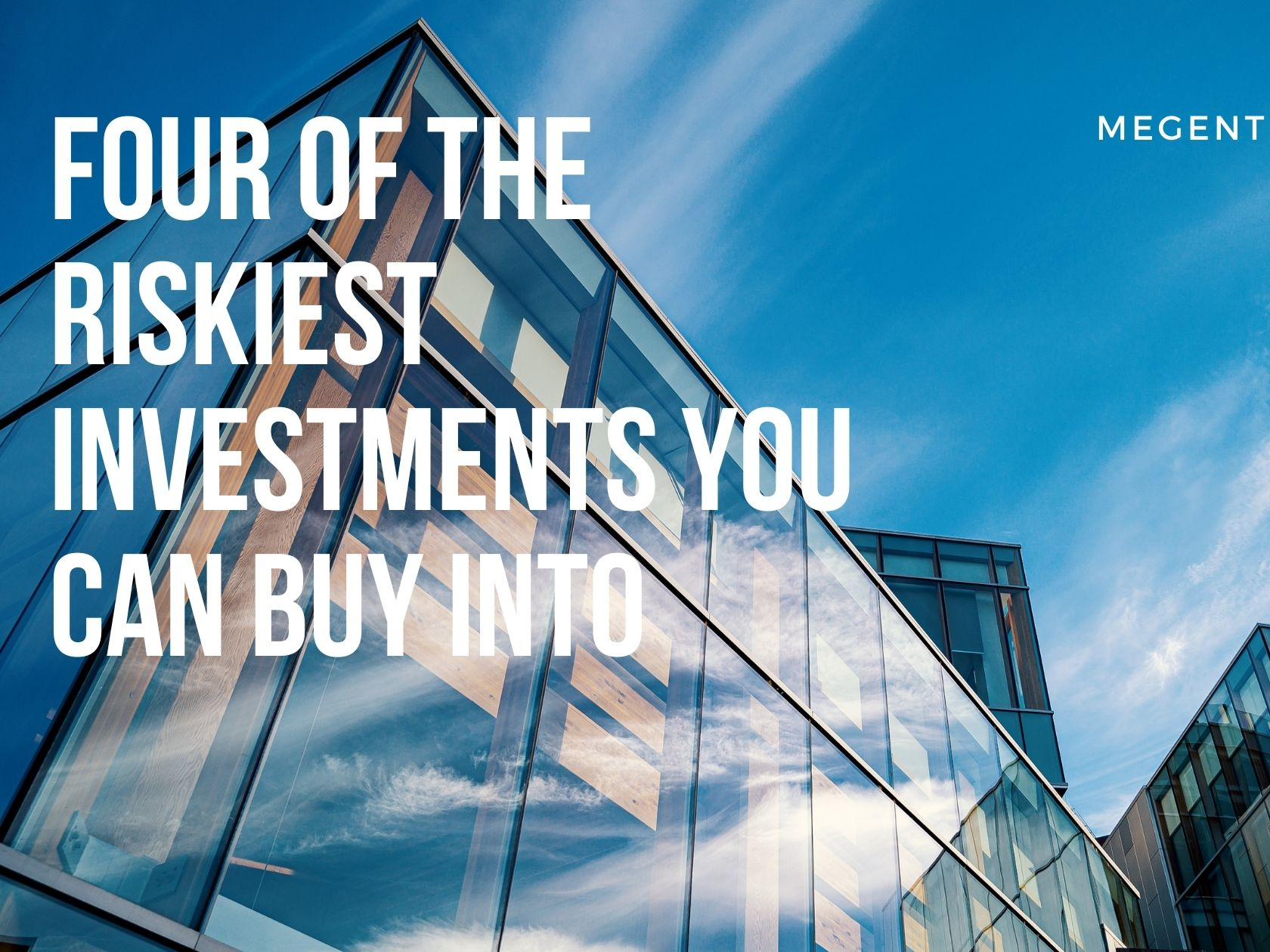 Cover of Four of the Riskiest Investments You Can Buy Into.