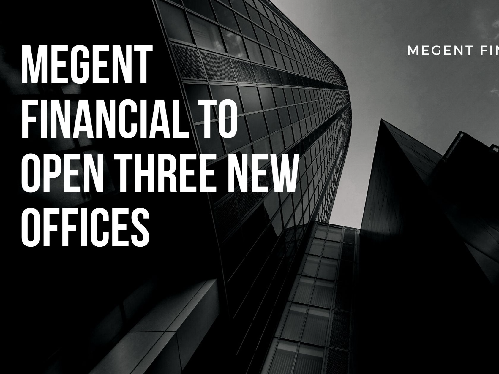 Cover of Megent Financial To Open Three New Offices.