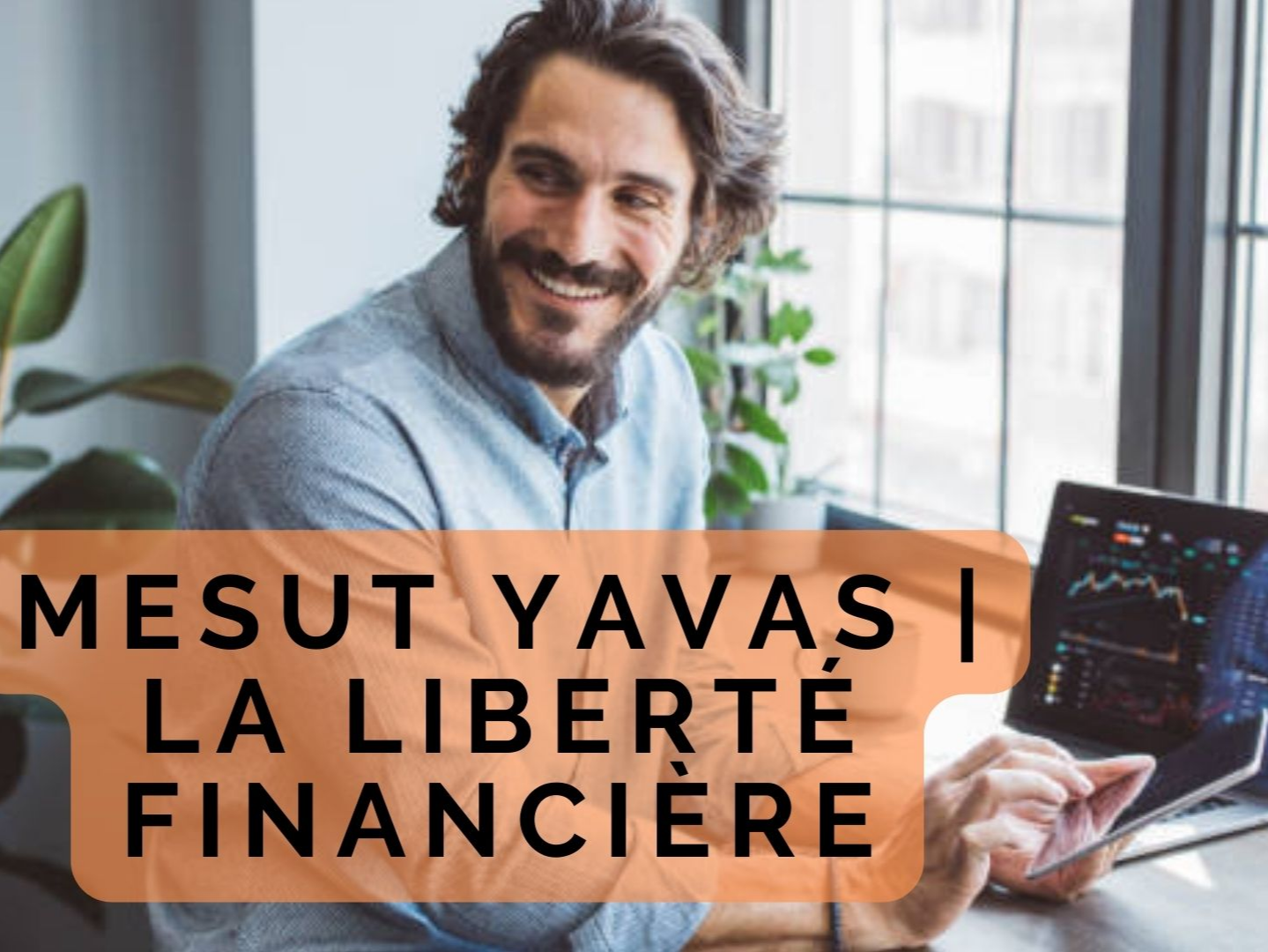 Cover of Mesut Yavas | La liberté financière.